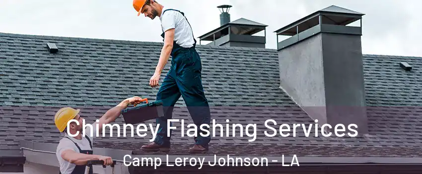 Chimney Flashing Services Camp Leroy Johnson - LA