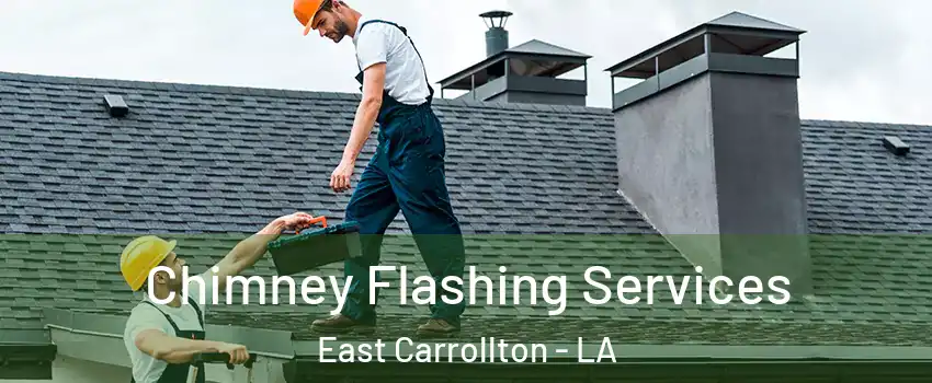 Chimney Flashing Services East Carrollton - LA