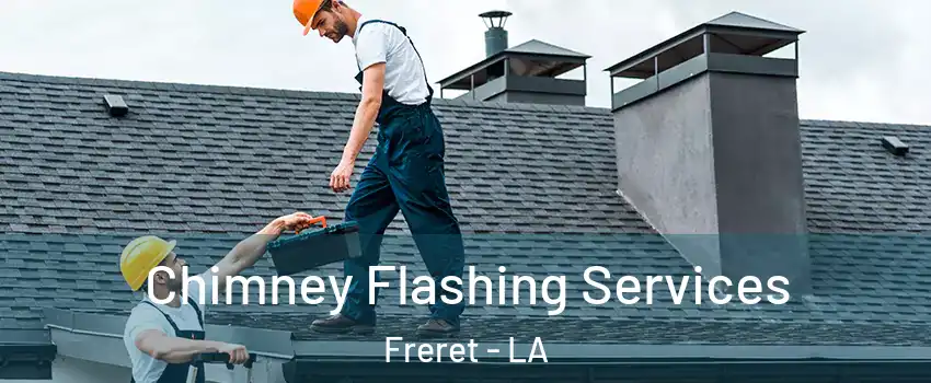 Chimney Flashing Services Freret - LA