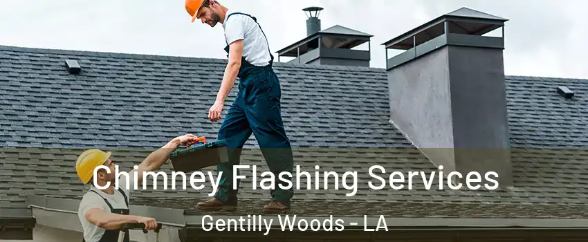 Chimney Flashing Services Gentilly Woods - LA