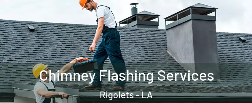 Chimney Flashing Services Rigolets - LA