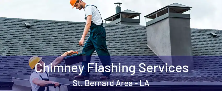 Chimney Flashing Services St. Bernard Area - LA