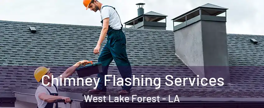 Chimney Flashing Services West Lake Forest - LA