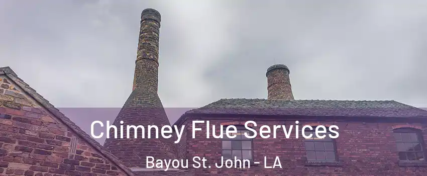 Chimney Flue Services Bayou St. John - LA