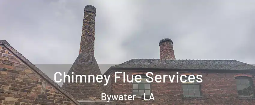 Chimney Flue Services Bywater - LA