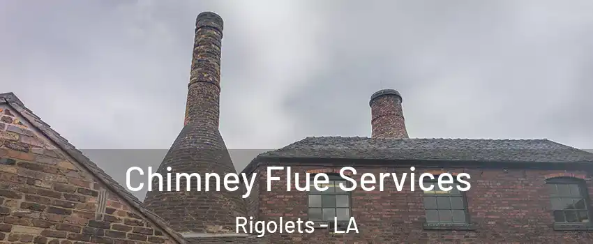 Chimney Flue Services Rigolets - LA