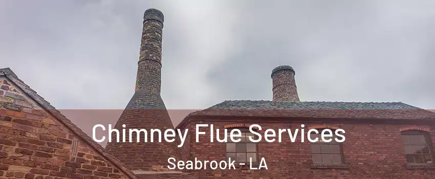 Chimney Flue Services Seabrook - LA