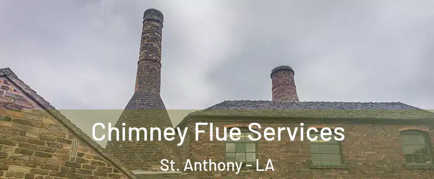 Chimney Flue Services St. Anthony - LA