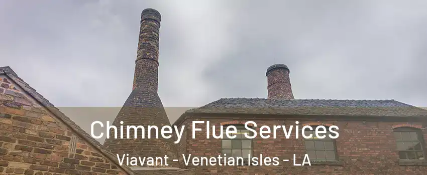 Chimney Flue Services Viavant - Venetian Isles - LA