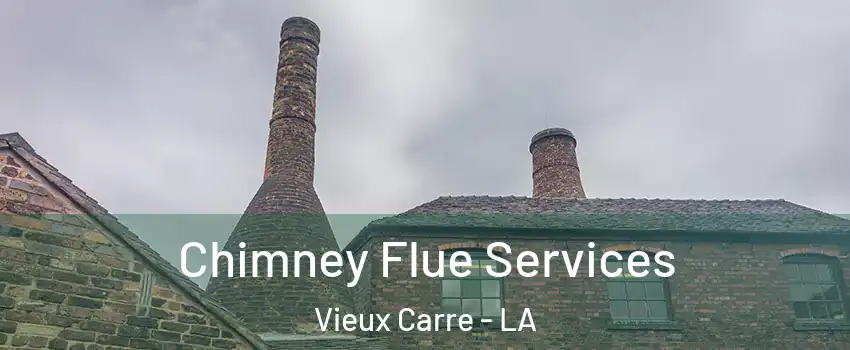 Chimney Flue Services Vieux Carre - LA