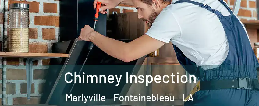 Chimney Inspection Marlyville - Fontainebleau - LA