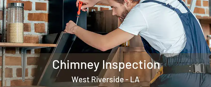 Chimney Inspection West Riverside - LA