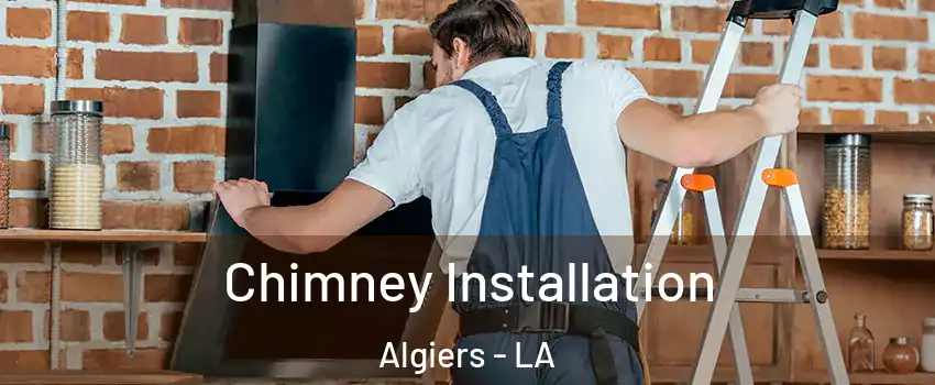 Chimney Installation Algiers - LA