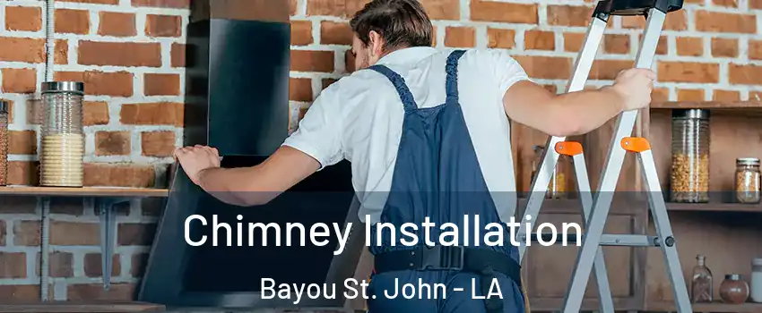 Chimney Installation Bayou St. John - LA