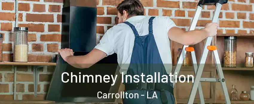 Chimney Installation Carrollton - LA