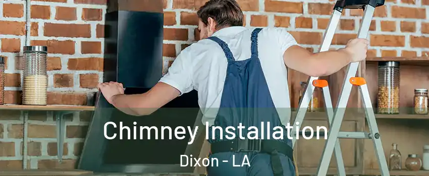 Chimney Installation Dixon - LA