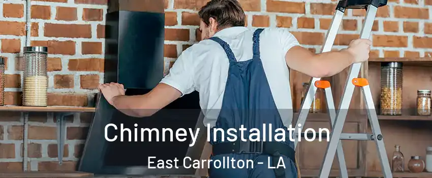 Chimney Installation East Carrollton - LA