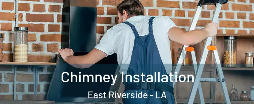 Chimney Installation East Riverside - LA