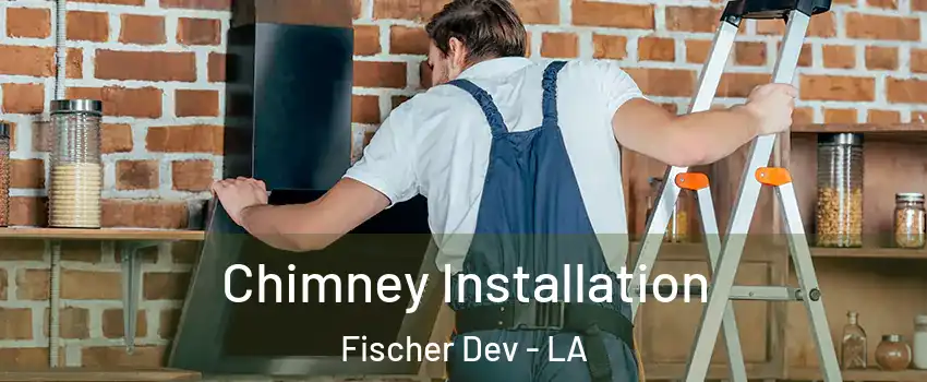 Chimney Installation Fischer Dev - LA