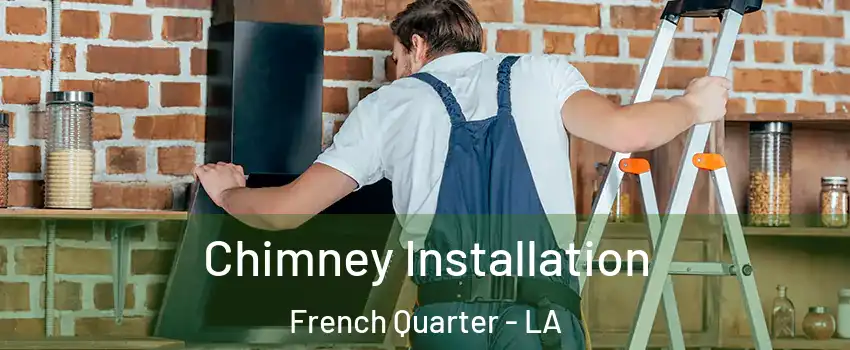 Chimney Installation French Quarter - LA