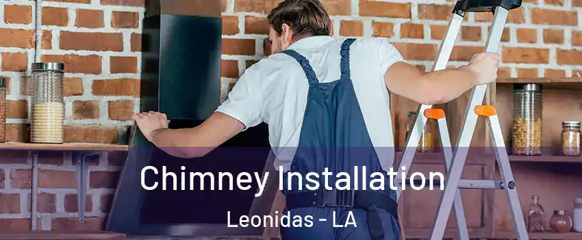 Chimney Installation Leonidas - LA