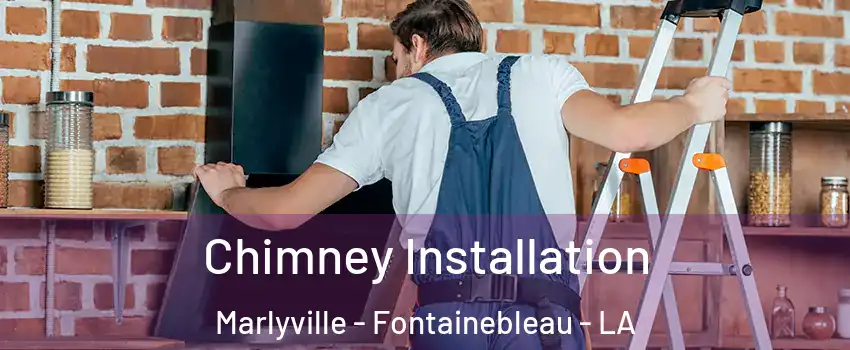 Chimney Installation Marlyville - Fontainebleau - LA