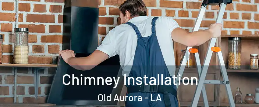 Chimney Installation Old Aurora - LA