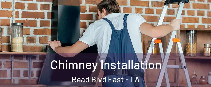 Chimney Installation Read Blvd East - LA