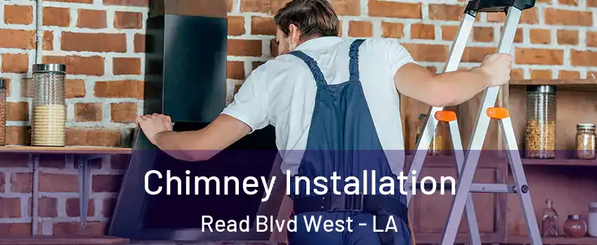 Chimney Installation Read Blvd West - LA