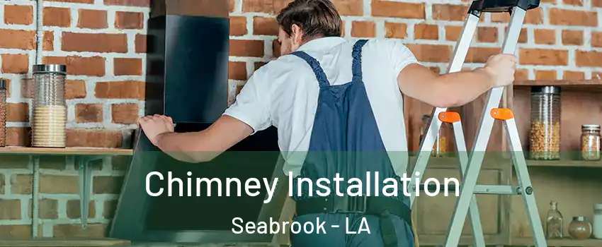 Chimney Installation Seabrook - LA