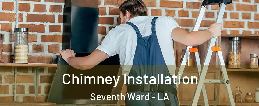 Chimney Installation Seventh Ward - LA