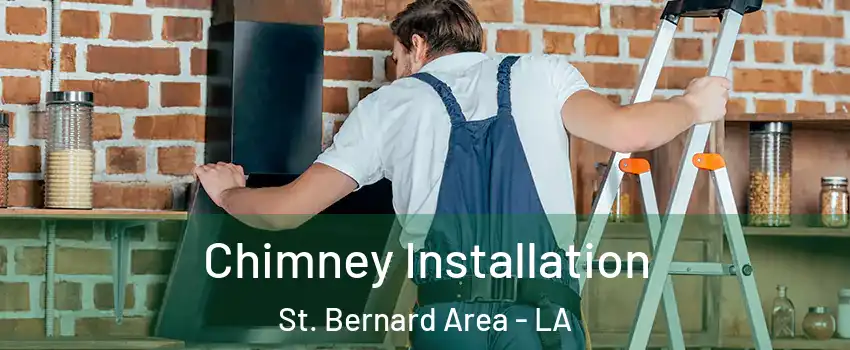 Chimney Installation St. Bernard Area - LA