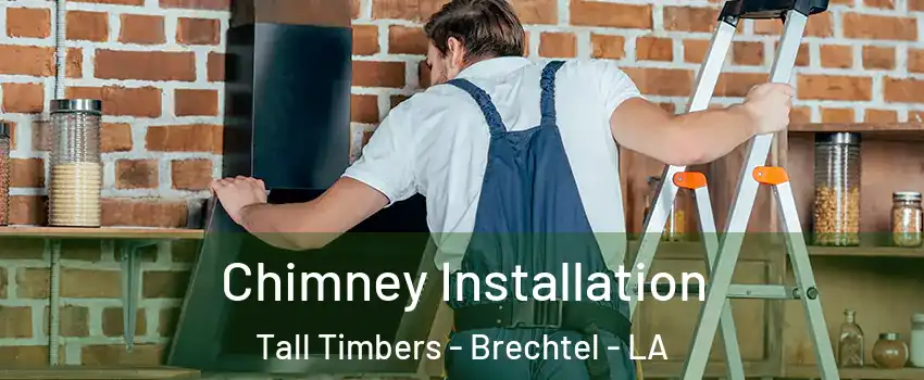 Chimney Installation Tall Timbers - Brechtel - LA