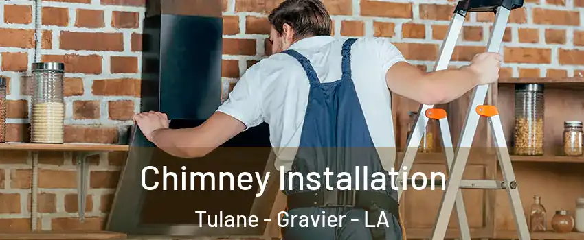 Chimney Installation Tulane - Gravier - LA