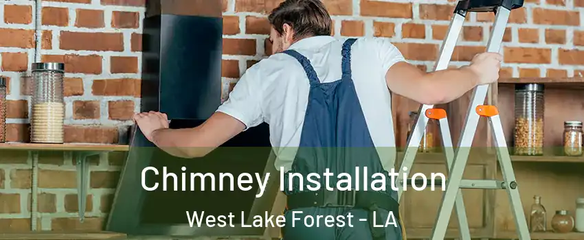 Chimney Installation West Lake Forest - LA