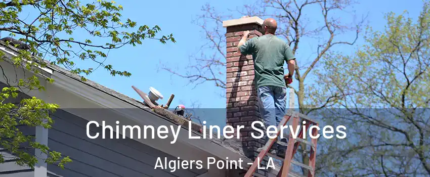 Chimney Liner Services Algiers Point - LA