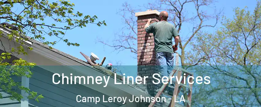 Chimney Liner Services Camp Leroy Johnson - LA