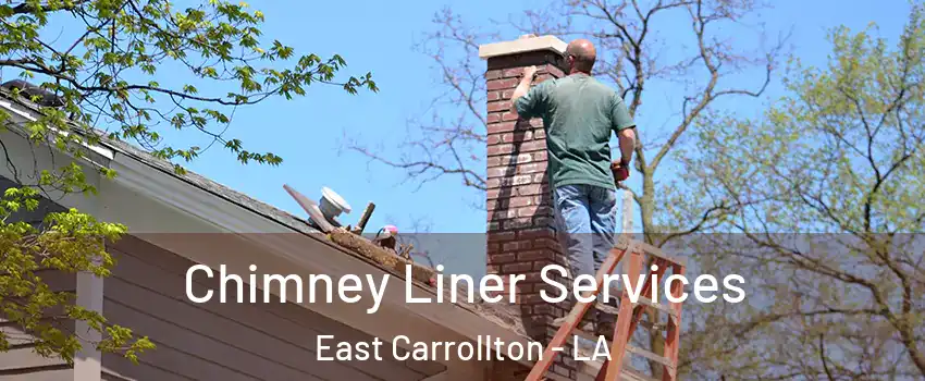 Chimney Liner Services East Carrollton - LA