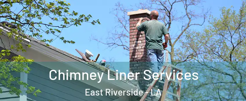 Chimney Liner Services East Riverside - LA