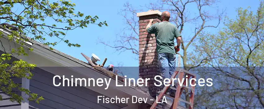 Chimney Liner Services Fischer Dev - LA