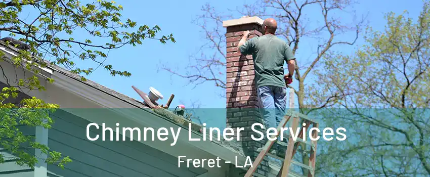 Chimney Liner Services Freret - LA