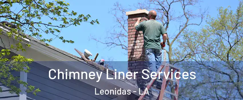 Chimney Liner Services Leonidas - LA