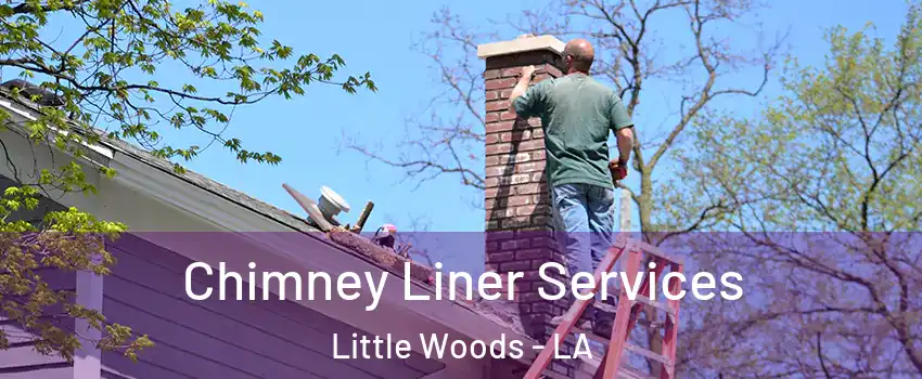 Chimney Liner Services Little Woods - LA