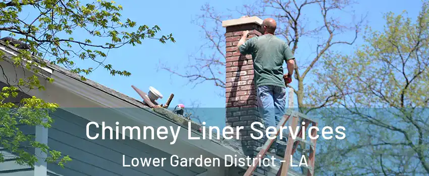 Chimney Liner Services Lower Garden District - LA