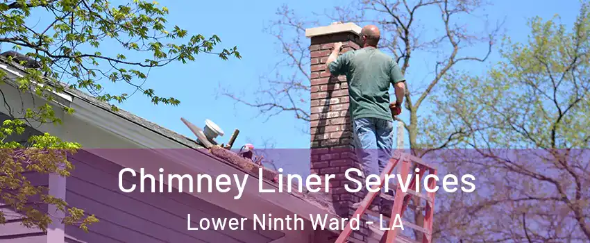 Chimney Liner Services Lower Ninth Ward - LA