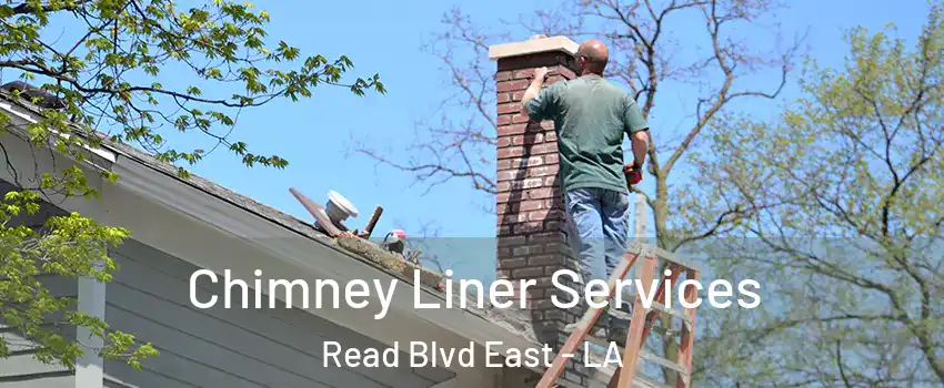 Chimney Liner Services Read Blvd East - LA