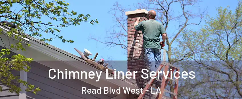 Chimney Liner Services Read Blvd West - LA