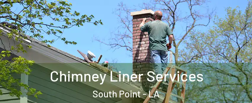 Chimney Liner Services South Point - LA