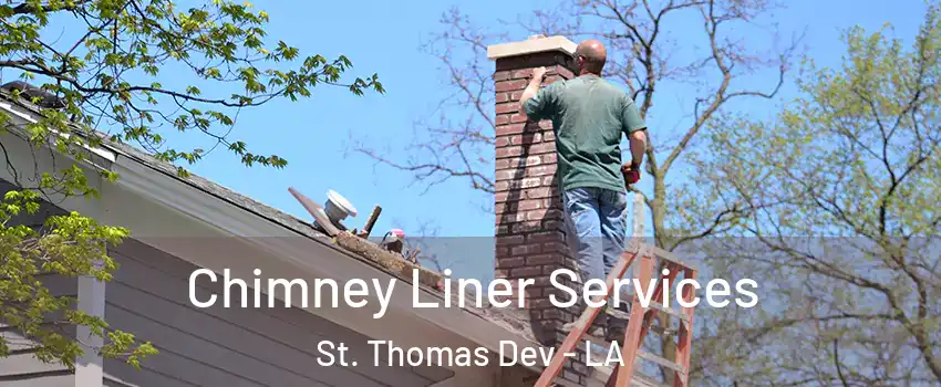 Chimney Liner Services St. Thomas Dev - LA