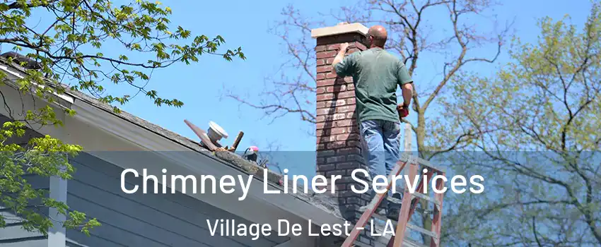 Chimney Liner Services Village De Lest - LA